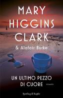 Un ultimo pezzo di cuore di Mary Higgins Clark, Alafair Burke edito da Sperling & Kupfer