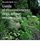 Guida al riconoscimento degli arbusti ornamentali di Riccardo Motti edito da Liguori