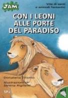 Con i leoni alle porte del paradiso. Vite di santi e animali fantastici di Donatella Ziliotto edito da San Paolo Edizioni