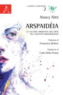 Arspaidéia. La cultura formativa dell'arte nel contesto biopedagogico di Nancy Nitti edito da Aracne