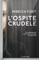 L' ospite crudele di Rebecca Fleet edito da Longanesi