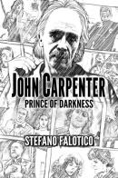 John Carpenter. Prince of darkness di Stefano Falotico edito da Youcanprint