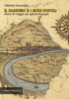 Il Danubio e i suoi popoli. Diario di viaggio per giovani europei di Fabrizio Pusceddu edito da Cinabro Edizioni