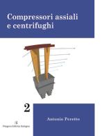 Compressori assiali e centrifughi di Antonio Peretto edito da Pitagora
