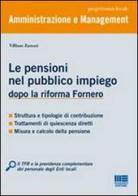 Le pensioni nel pubblico impiego dopo la riforma Fornero di Villiam Zanoni edito da Maggioli Editore