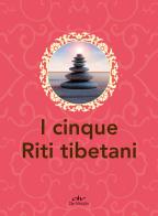 I cinque riti tibetani edito da De Vecchi