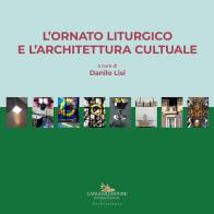 L' ornato liturgico e l'architettura cultuale edito da Gangemi Editore