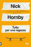 Tutto per una ragazza di Nick Hornby edito da TEA