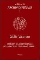 I principi del diritto penale nella dottrina di Giuliano Vassalli di Giulio Vasaturo edito da Aracne