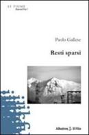 Resti sparsi di Paolo Gallese edito da Gruppo Albatros Il Filo