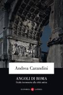 Angoli di Roma. Guida inconsueta alla città antica di Andrea Carandini edito da Laterza