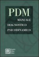 PDM. Manuale diagnostico psicodinamico edito da Raffaello Cortina Editore