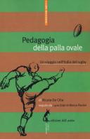 Pedagogia della palla ovale. Un viaggio nell'Italia del rugby di Nicola De Cilia edito da Edizioni dell'Asino