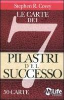 Le carte dei 7 pilastri del successo. 50 carte di Stephen R. Covey edito da My Life