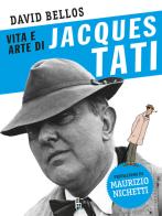 Vita e arte di Jacques Tati di David Bellos edito da Sagoma
