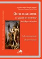 Oltre ogni limite. Lo sguardo del borderline da Edipo a Narciso, dalla psicopatologia alla personopatia edito da Alpes Italia