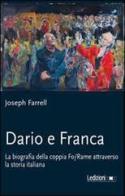 Dario e Franca. La biografia della coppia Fo-Rame attraverso la storia italiana di Joseph Farrell edito da Ledizioni