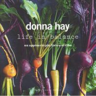 Life in balance. Un approccio più fresco al cibo di Donna Hay edito da Guido Tommasi Editore-Datanova
