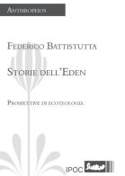 Storie dell'Eden. Prospettive di ecoteologia di Federico Battistutta edito da Ipoc