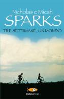 Tre settimane, un mondo di Nicholas Sparks, Micah Sparks edito da Sperling & Kupfer