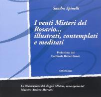 I venti misteri del rosario... illustrati, contemplati e meditati di Sandro Spinelli edito da Cantagalli