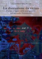 La distruzione da vicino. Forme e figure delle avanguardie del secondo Novecento di Cecilia Bello Minciacchi edito da Oedipus