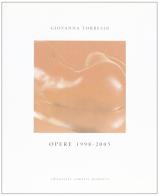 Opere 1998-2005 di Giovanna Torresin edito da Sometti