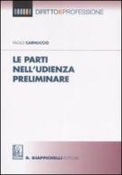Le parti nell'udienza preliminare di Paolo Carnuccio edito da Giappichelli
