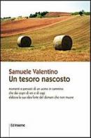 Un tesoro nascosto. Momenti e pensieri di un uomo in cammino di Samuele Valentino edito da Ed Insieme