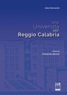 Una università per Reggio Calabria di Aldo Altomonte edito da Città del Sole Edizioni