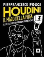 Houdini, il mago della fuga. Ediz. a caratteri grandi di Pierfrancesco Poggi edito da Biancoenero
