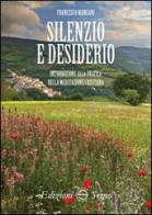 Silenzio e desiderio. Introduzione alla pratica della meditazione cristiana di Francesco Mangani edito da Edizioni Segno