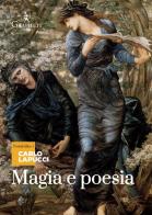 Magia e poesia. Mistero di maghi poeti e di grandi poeti maghi di Carlo Lapucci edito da Graphe.it