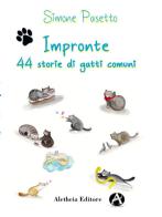 Impronte. 44 storie di gatti comuni di Simone Pasetto edito da Aletheia Editore