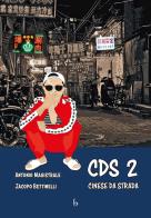 CDS Cinese Da Strada vol.2 di Antonio Magistrale, Jacopo Bettinelli edito da Libreria Editrice Orientalia