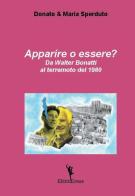 Apparire o essere? Da Walter Bonatti al terremoto del 1980 di Donato Sperduto, Maria Sperduto edito da EditricErmes