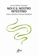 Noi e il nostro intestino. Curare i disturbi e ritrovare l'equilibrio di Enrico Stefano Corazziari edito da Aboca Edizioni