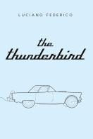 The thunderbird. Ediz. inglese di Luciano Federico edito da Youcanprint