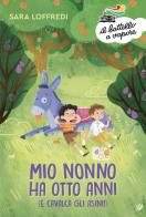 Mio nonno ha otto anni (e cavalca gli asini!) di Sara Loffredi edito da Piemme