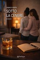 Sotto la cenere di Omar Di Maria edito da Edizioni Pendragon