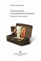 Conversazioni con Antonio Di Tommaso di Vittorio Santoianni edito da Edizioni Tassinari