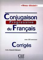 Conjugaison progressive du français. Corrigés di Michele Boularès, Odile Grand-Clément edito da CLE International