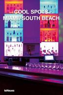 Cool spots Miami-South Beach edito da TeNeues