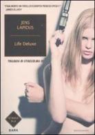Life deluxe. Trilogia di Stoccolma vol.3 di Jens Lapidus edito da Mondadori