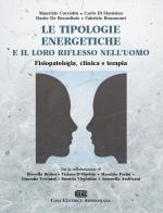 Le tipologie energetiche e il loro riflesso nell'uomo. Fisiopatologia, clinica e terapia di Maurizio Corradin, Carlo Di Stanislao, Dante De Berardinis edito da CEA