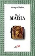 Chi è Maria di Georges Madore edito da San Paolo Edizioni