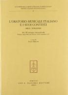 L' Oratorio musicale italiano e i suoi contesti (secc. XVII-XVIII). Atti del Convegno internazionale (Perugia, 18-20 settembre 1997) edito da Olschki