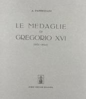 Le medaglie di Gregorio XVI (rist. anast. 1929) di Antonio Patrignani edito da Forni