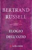Elogio dell'ozio di Bertrand Russell edito da Longanesi