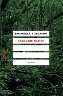 Ecologie native di Emanuela Borgnino edito da Elèuthera